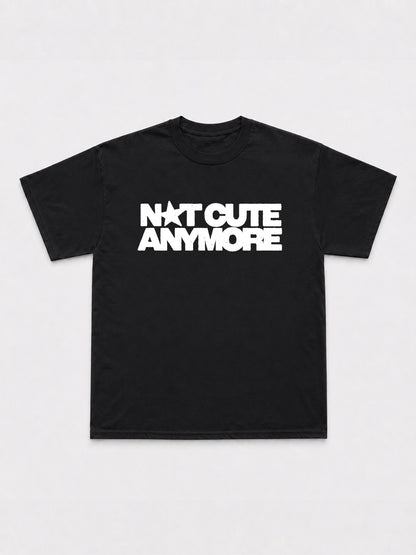 Not Cute Anymore T-Shirt