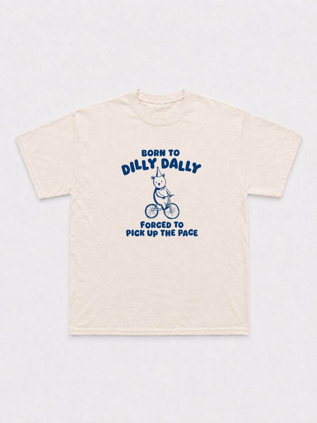 Born To Dilly Dally T-Shirt