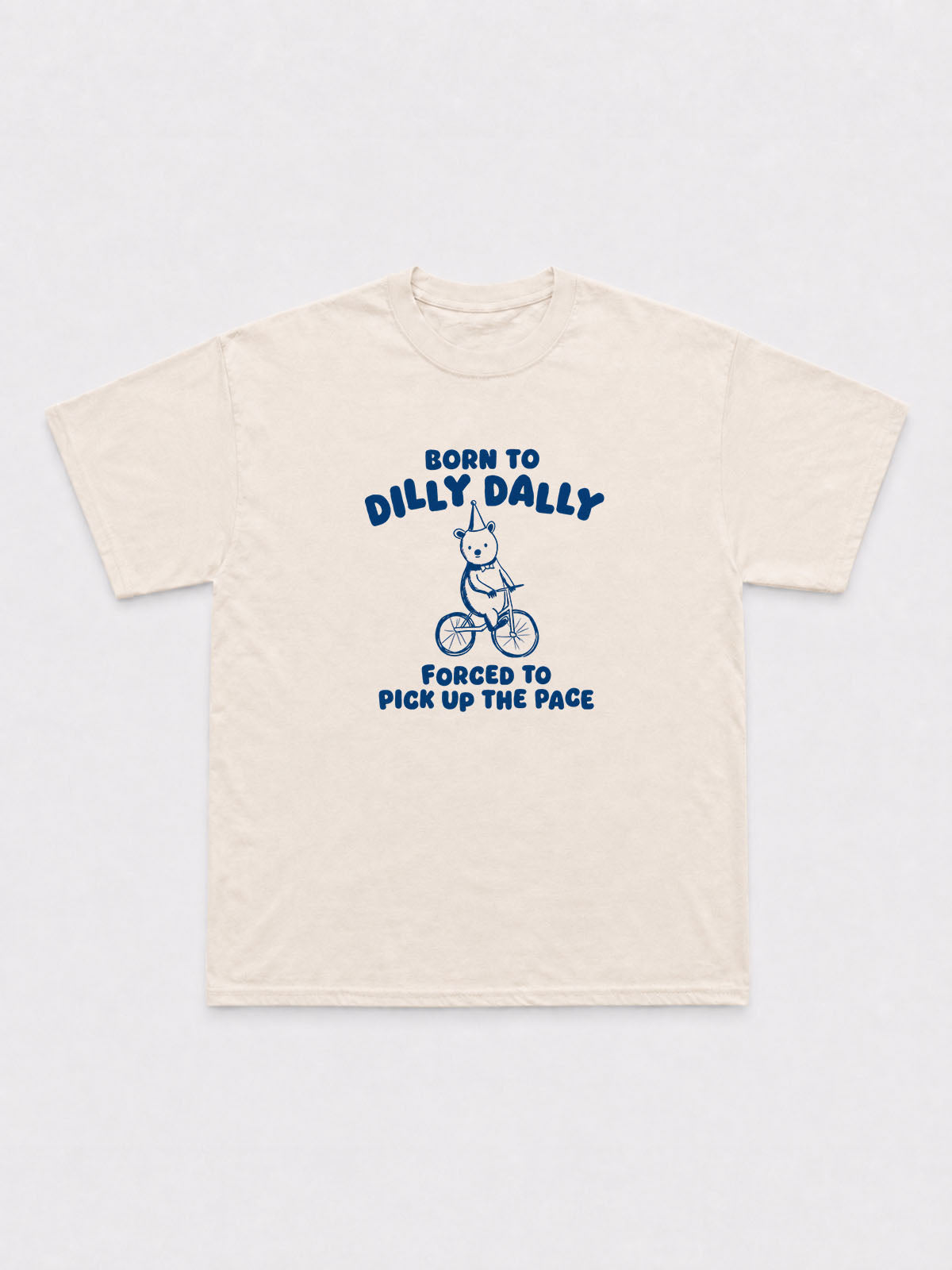 Born To Dilly Dally T-Shirt