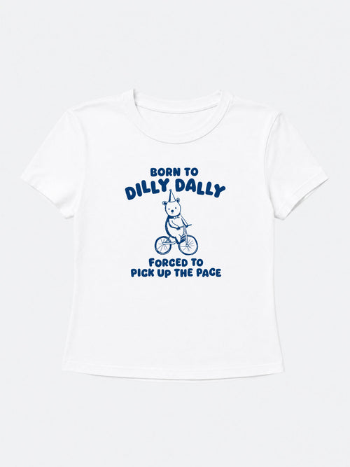Born To Dilly Dally Baby Tee