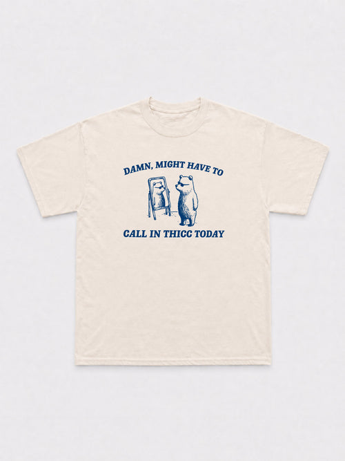 Call In Thicc Today T-Shirt