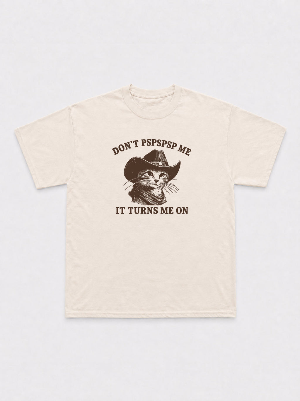 DON'T PSPSPSP ME T-Shirt