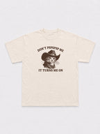 DON'T PSPSPSP ME T-Shirt