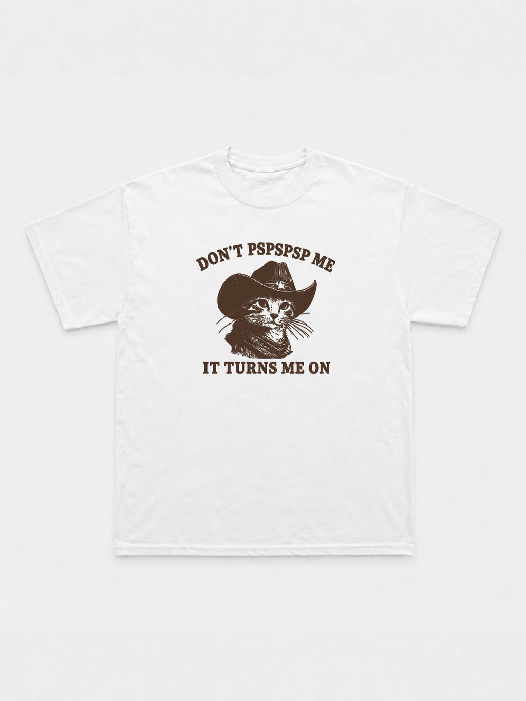 DON'T PSPSPSP ME T-Shirt