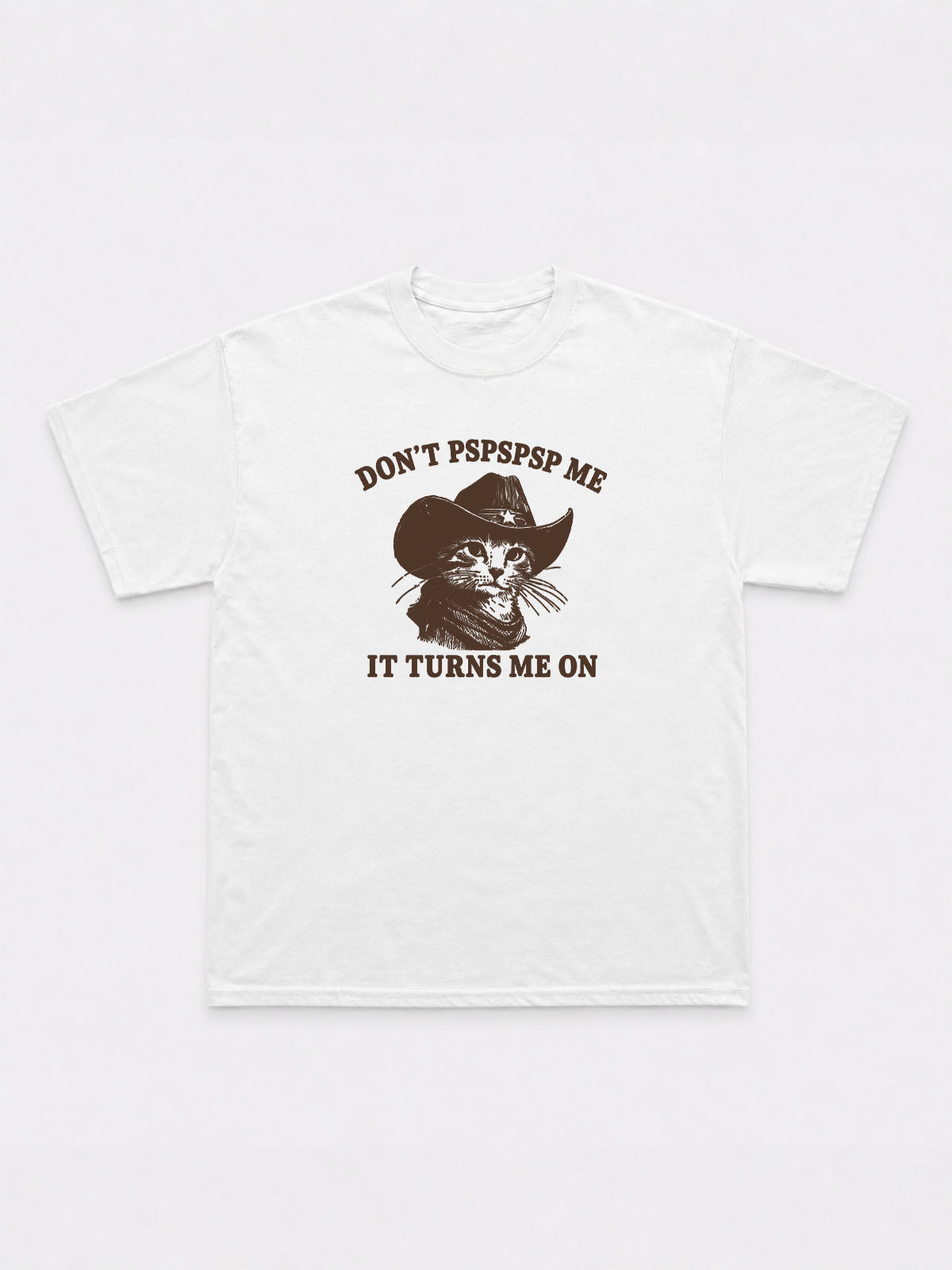 DON'T PSPSPSP ME T-Shirt