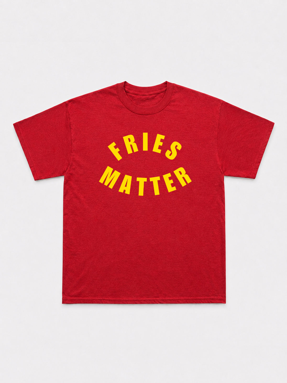 Fries Matter T-Shirt