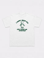 Life Fucks Me Everyday T-Shirt