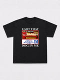 I Got That Dog In Me T-Shirt