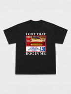 I Got That Dog In Me T-Shirt