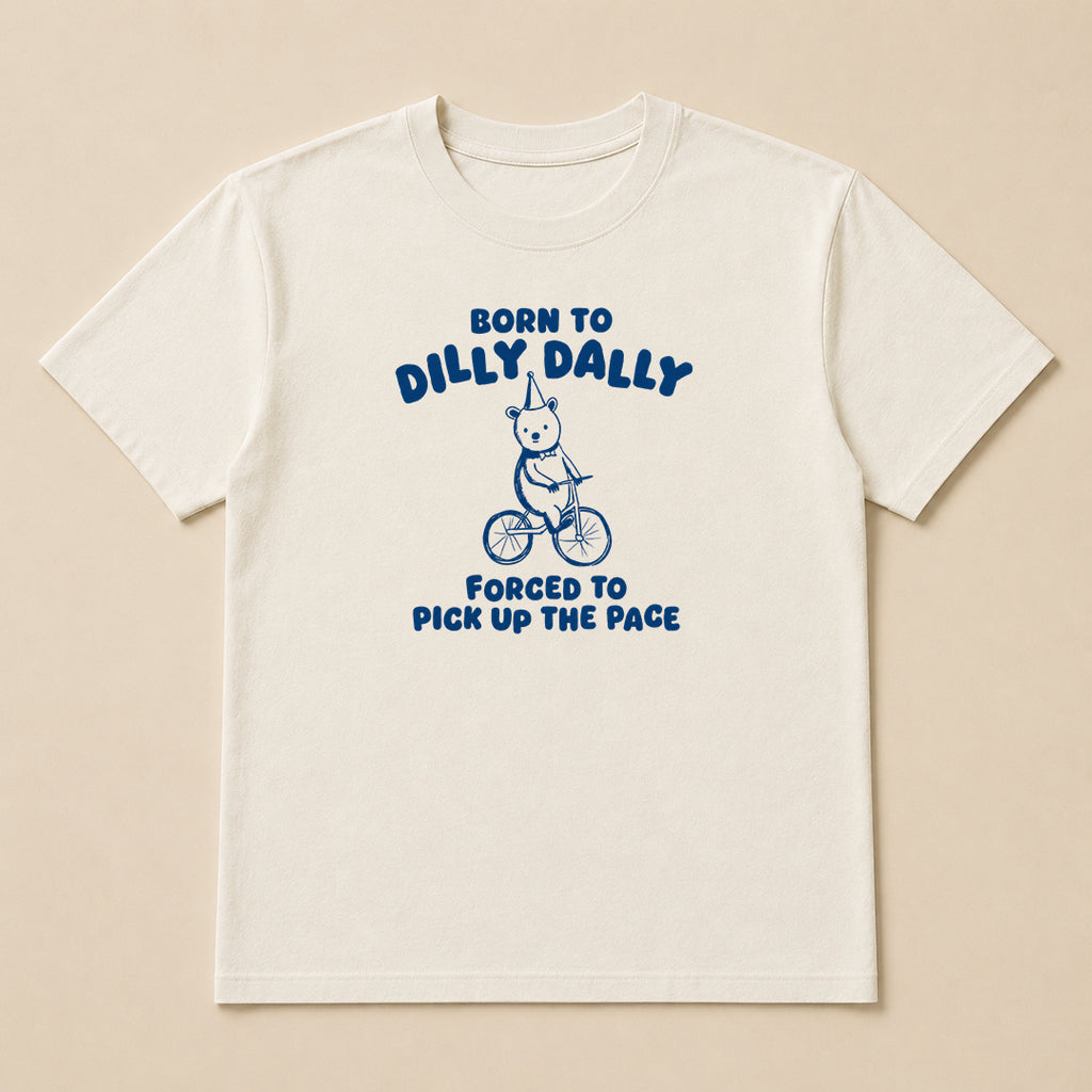 Born To Dilly Dally