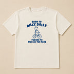 Born To Dilly Dally