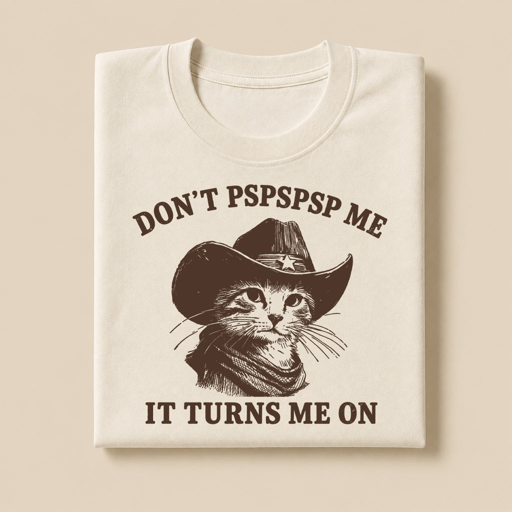 DON'T PSPSPSP ME