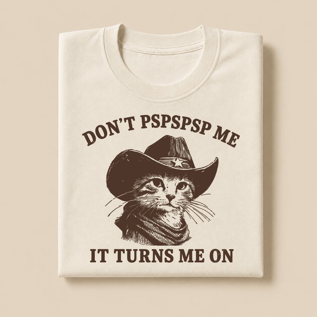 DON'T PSPSPSP ME