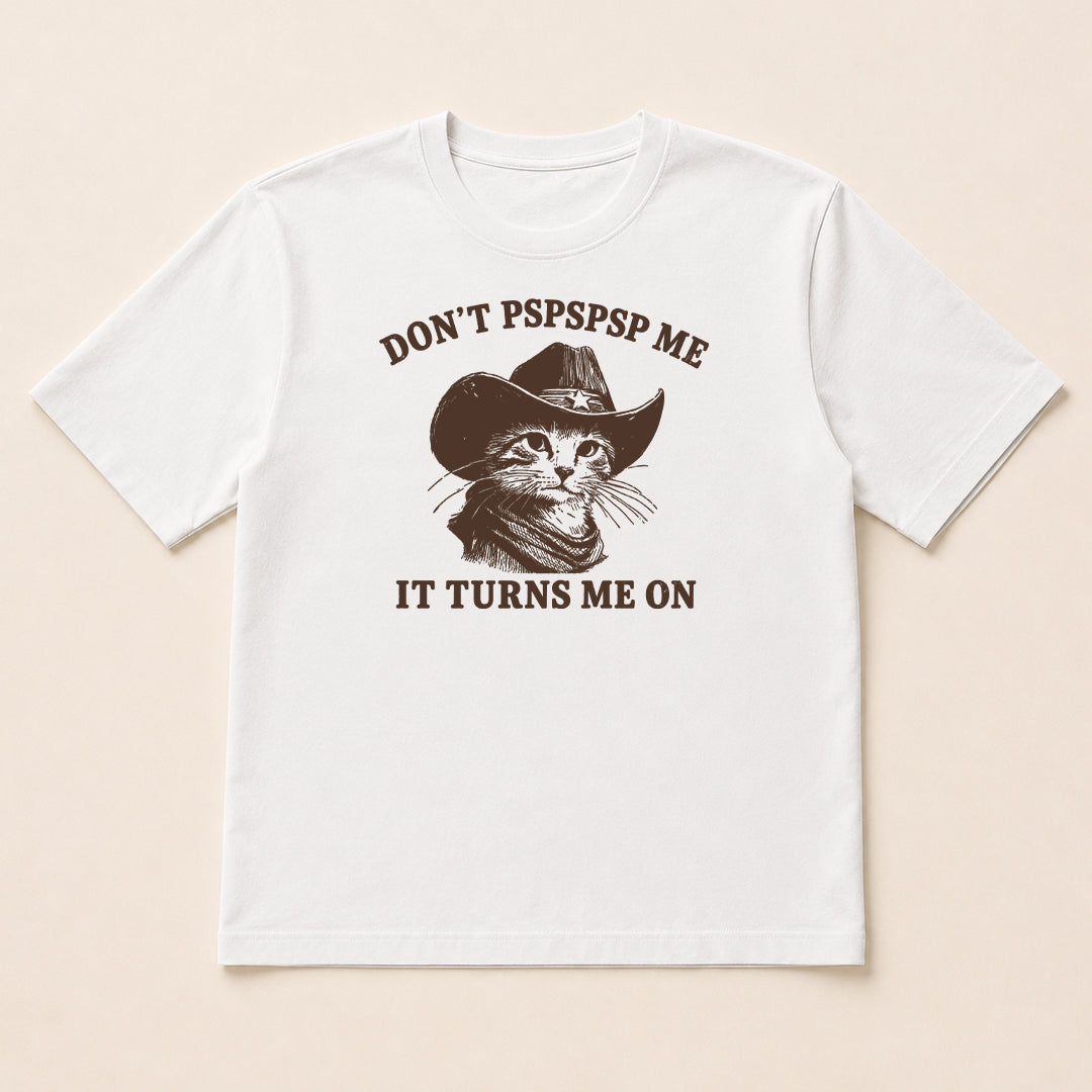 DON'T PSPSPSP ME