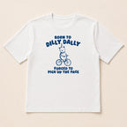 Born To Dilly Dally