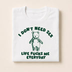 Life Fucks Me Everyday