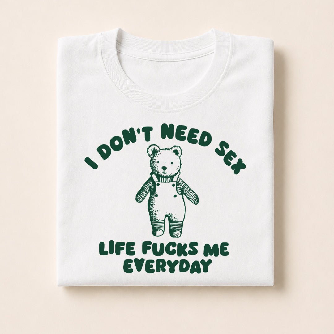 Life Fucks Me Everyday