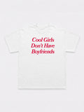 Cool Girls Don't Have Boyfriends T-Shirt