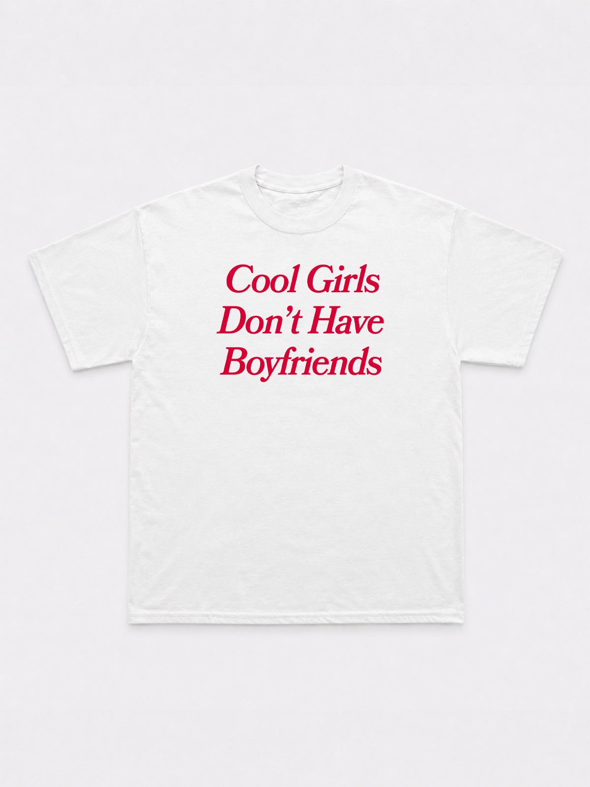 Cool Girls Don't Have Boyfriends T-Shirt