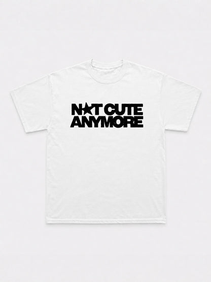 Not Cute Anymore T-Shirt