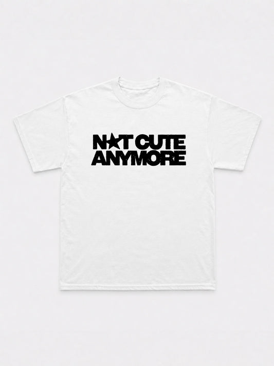 Not Cute Anymore T-Shirt