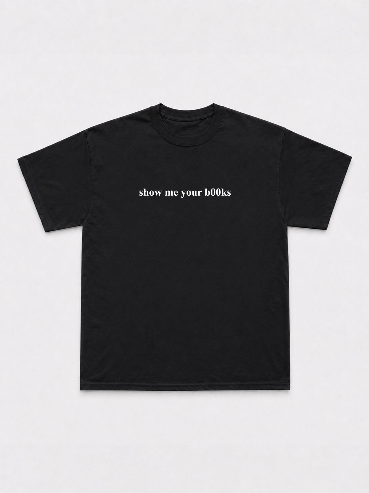 Show Me Your B00ks T-Shirt