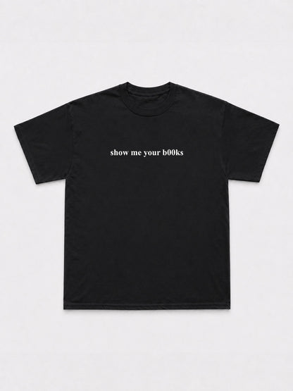 Show Me Your B00ks T-Shirt