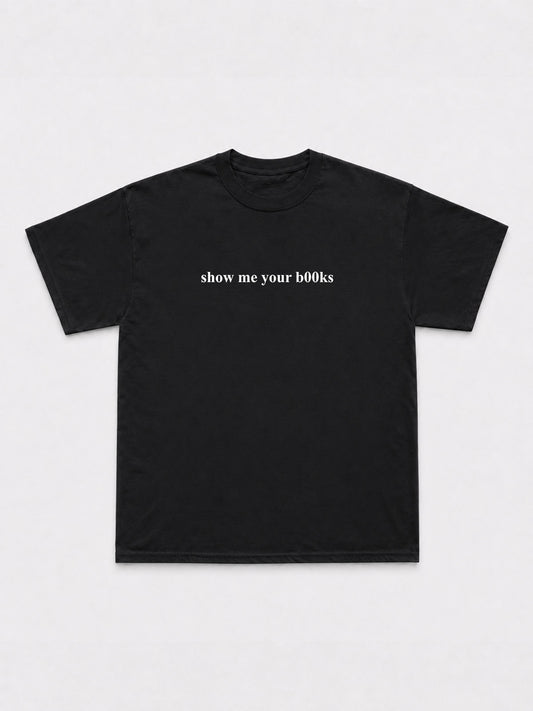 Show Me Your B00ks T-Shirt