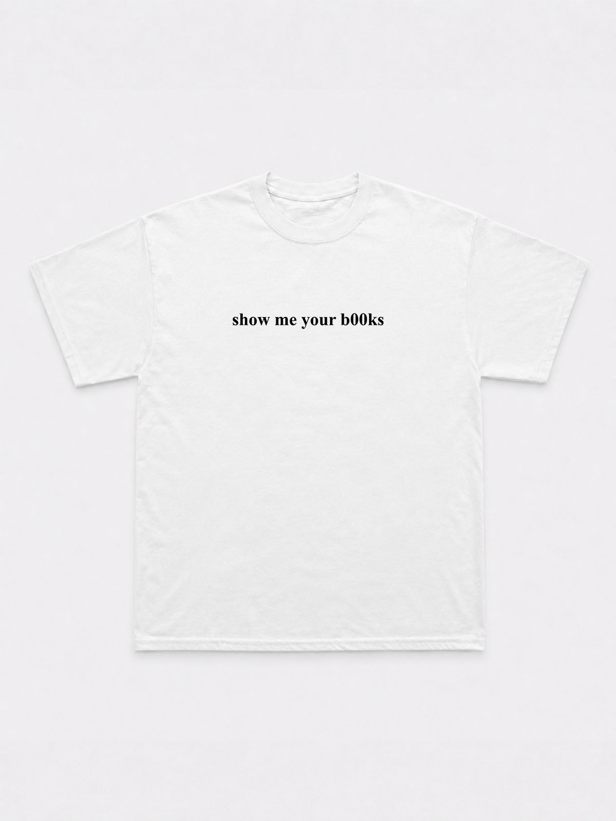 Show Me Your B00ks T-Shirt