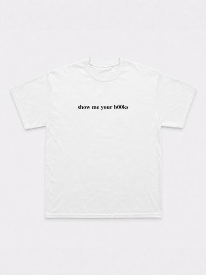 Show Me Your B00ks T-Shirt